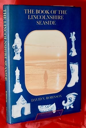 Seller image for Book of the Lincolnshire Seaside. Signed by the Author. Limited Edition for sale by Libris Books