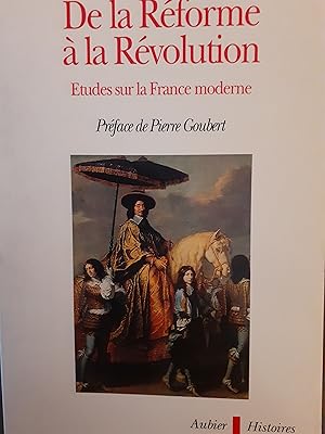 Seller image for De la rforme  la rvolution tudes sur la France moderne prface de Pierre Goubert in(-8,broch,580 pages for sale by LIBRAIRIE EXPRESSIONS