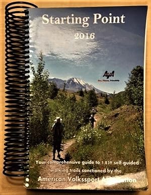 Seller image for Starting Point 2016: Your comprehensive guide to 1,839 self-guided walking trails sanctioned by the American Volkssport Association for sale by Alplaus Books