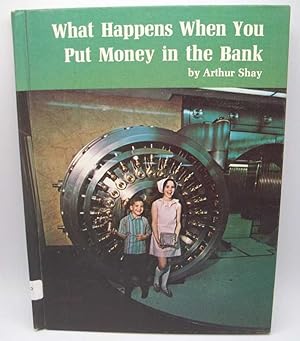 Seller image for What Happens When You Put Money in the Bank for sale by Easy Chair Books