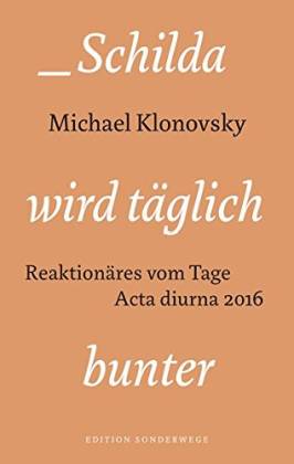 Schilda wird täglich bunter. Reaktionäres vom Tage. Acta diurna 2016