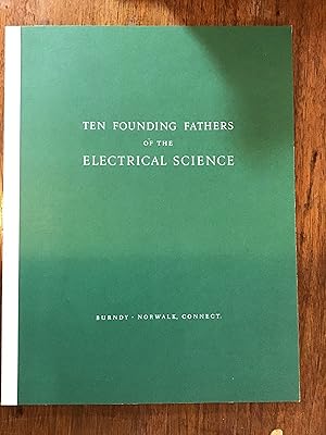 TEN FOUNDING FATHERS OF THE ELECTRICAL SCIENCE, Publications in History of Science & Technology N...