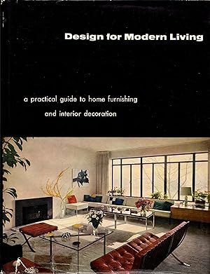 Design for Modern Living: A Practical Guide to Home Furnishing and Interior Decoration