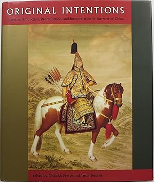 Image du vendeur pour Original Intentions: Essays on Production, Reproduction, and Interpretation in the Arts of China mis en vente par Newbury Books