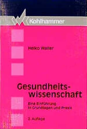 Gesundheitswissenschaft: Eine Einführung in Grundlagen und Praxis