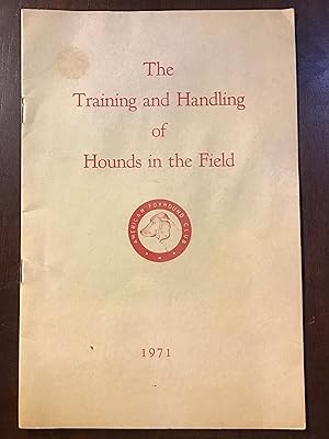 Image du vendeur pour The Training and Handling of Hounds in the Field mis en vente par Shadetree Rare Books