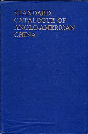 The Standard Catalogue of Anglo-American China from 1810 to 1850