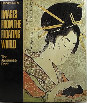 Seller image for Images from the Floating World: The Japanese Print - Including an Illustrated Dictionary of Ukiyo-e for sale by Newbury Books