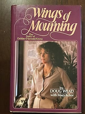 Seller image for Wings of Mourning: The Story of Debbie (Hanson) Kronz for sale by Shadetree Rare Books