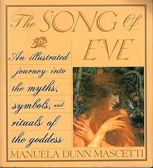 THE SONG OF EVE: An illustratedjourney into the myths, symbols, and rituals of the goddess