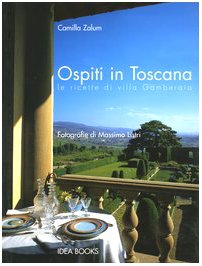 Bild des Verkufers fr Ospiti in Toscana. Le ricette di villa Gamberaia zum Verkauf von Di Mano in Mano Soc. Coop