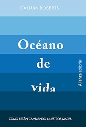 Seller image for Ocano de vida / The ocean of Life: Cmo Estn Cambiando Nuestros Mares / How Are Changing Our Oceans for sale by WeBuyBooks