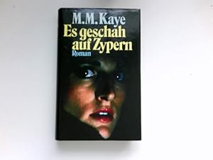 Seller image for Es geschah auf Zypern : Roman. M. M. Kaye. [Aus d. Engl. bertr. von Maria Quatmann] for sale by Antiquariat Buchhandel Daniel Viertel