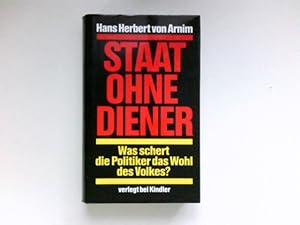 Staat ohne Diener : Was schert die Politiker das Wohl des Volkes?.