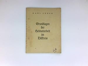 Bild des Verkufers fr Grundlagen der Heimatarbeit im Dillkreis : zum Verkauf von Antiquariat Buchhandel Daniel Viertel