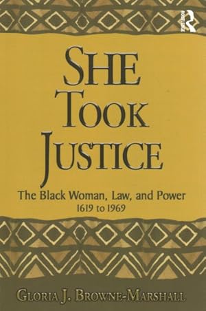Seller image for She Took Justice : The Black Woman, Law, and Power, 1619 to 1969 for sale by GreatBookPrices