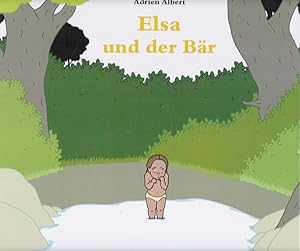 Elsa und der Bär. Adrien Albert. Aus dem Franz. von Tobias Scheffel.