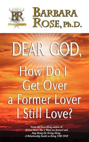 Seller image for Dear God, How Do I Get Over a Former Lover I Still Love? for sale by AHA-BUCH GmbH