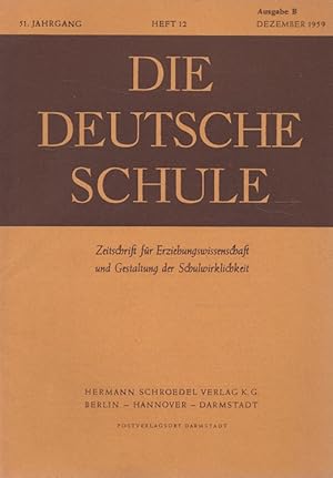 Bild des Verkufers fr Die deutsche Schule Heft 12/1959 (51. Jahrgang) Zeitschrift fr Erziehungswissenschaft und Gestaltung der Schulwirklichkeit zum Verkauf von Versandantiquariat Nussbaum