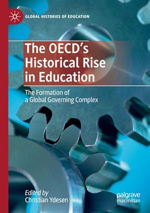 Bild des Verkufers fr The OECDs Historical Rise in Education : The Formation of a Global Governing Complex zum Verkauf von AHA-BUCH GmbH