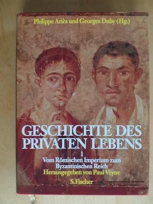 Geschichte des privaten Lebens; Teil: Bd. 1., Vom Römischen Imperium zum Byzantinischen Reich. hr...