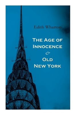 Seller image for The Age of Innocence & Old New York: Tales of The Big Apple: False Dawn, The Old Maid, The Spark & New Year's Day (Paperback or Softback) for sale by BargainBookStores