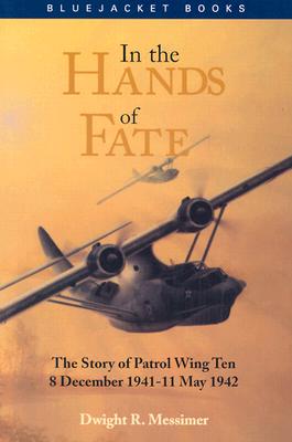 Seller image for In the Hands of Fate: The Story of Patrol Wing Ten, 8 December 1941-11 May 1942 (Paperback or Softback) for sale by BargainBookStores