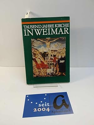 Seller image for Tausend Jahre Kirche in Weimar. Beitrge zur Geschichte des kirchlichen Lebens anllich der 1000-Jahr-Feier der Stadt Weimar. for sale by AphorismA gGmbH