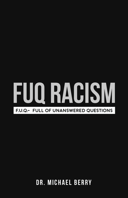 Seller image for FUQ Racism: F.U.Q.- Full Of Unanswered Questions (Paperback or Softback) for sale by BargainBookStores