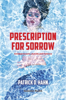 Seller image for Prescription for Sorrow: Antidepressants, Suicide and Violence (Paperback or Softback) for sale by BargainBookStores