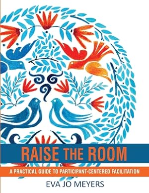 Imagen del vendedor de Raise the Room: A practical guide to participant-centered facilitation (Paperback or Softback) a la venta por BargainBookStores