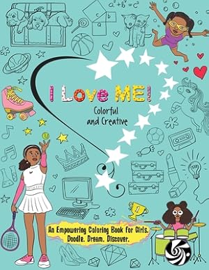Seller image for I Love Me! Colorful and Creative.: An Empowering Coloring Book for Girls. Doodle. Dream. Discover. (Paperback or Softback) for sale by BargainBookStores