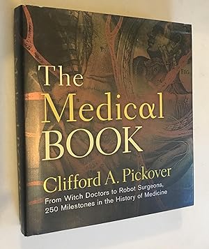 Seller image for The Medical Book: From Witch Doctors to Robot Surgeons, 250 Milestones in the History of Medicine (Sterling Milestones) for sale by Once Upon A Time