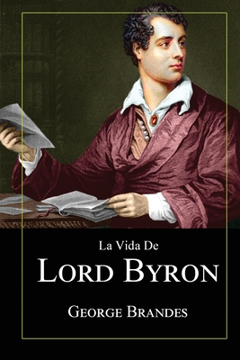 Imagen del vendedor de La Vida de Lord Byron: Grandes Biograf�as en Espa�ol (Paperback or Softback) a la venta por BargainBookStores