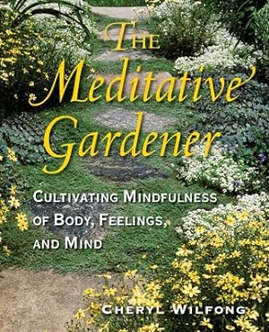 Immagine del venditore per The Meditative Gardener: Cultivating Mindfulness of Body, Feelings, and Mind (Paperback or Softback) venduto da BargainBookStores