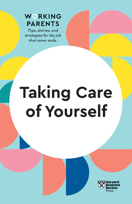 Seller image for Taking Care of Yourself (HBR Working Parents Series) (Paperback or Softback) for sale by BargainBookStores