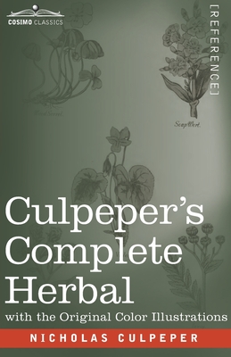 Bild des Verkufers fr Culpeper's Complete Herbal: A Comprehensive Description of Nearly all Herbs with their Medicinal Properties and Directions for Compounding the Med (Paperback or Softback) zum Verkauf von BargainBookStores