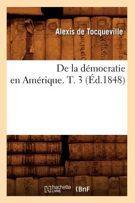 Seller image for De la d�mocratie en Am�rique. T. 3 (�d.1848) (Paperback or Softback) for sale by BargainBookStores