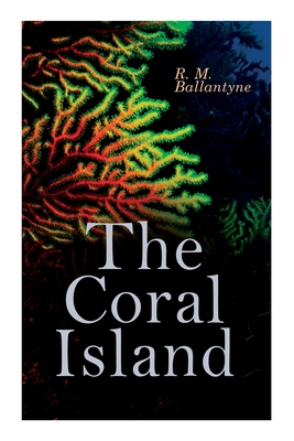 Bild des Verkufers fr The Coral Island: Sea Adventure Novel: A Tale of the Pacific Ocean (Paperback or Softback) zum Verkauf von BargainBookStores