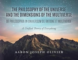 Bild des Verkufers fr The Philosophy of the Universe and the Dimensions of the Multiverse: A Unified Theory of Everything (Paperback or Softback) zum Verkauf von BargainBookStores