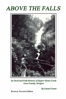 Imagen del vendedor de Above the Falls: An Oral and Folk History of Upper Glenn Creek Coos County, Oregon (Paperback or Softback) a la venta por BargainBookStores