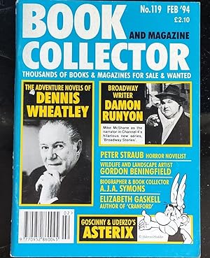 Seller image for Book Collector and Magazine No. 119 February 1994 /Mike Stotter "The Historical & Adventure Novels of Dennis Wheatley" / Tom Scott "Wildlife & Landscape Artist Gordon Beninfield" / Martin Spence And Julian Maddison "Goscinny And Uderzo - Creators Of 'Asterix'" / Michael Gill "Horror Novelist Peter Straub" / Maggie Williams "Victorian Novelist Elizabeth Gaskell, Author Of 'Cranford'" / Crispin Jackson "Damon Runyon The Laureate Of Broadway" / Richard Dalby "A.J.A. Symons" for sale by Shore Books