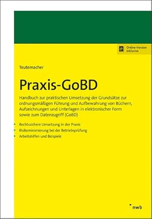 Imagen del vendedor de Praxis-GoBD : Handbuch zur praktischen Umsetzung der Grundstze zur ordnungsmigen Fhrung und Aufbewahrung von Bchern, Aufzeichnungen und Unterlagen in elektronischer Form sowie zum Datenzugriff (GoBD) a la venta por AHA-BUCH GmbH