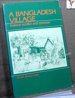 Bild des Verkufers fr A Bangladesh Village: Political Conflict and Cohesion zum Verkauf von BookLovers of Bath