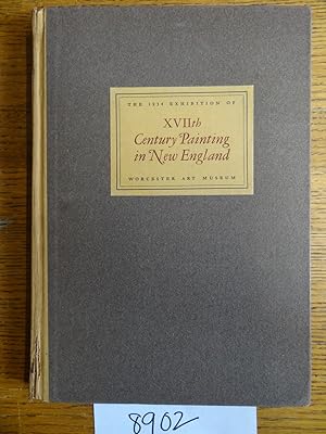 Bild des Verkufers fr XVIIth Century Painting in New England: A Catalogue of an Exhibition Held at the Worcester Art Museum in Collaboration with the American Antiquarian Society, July and August, 1934 zum Verkauf von Mullen Books, ABAA