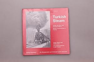 Seller image for TURKISH STEAM. Unter Stern und Halbmond: Dampflokomotiven in der Trkei ; ein Reisebericht und Fotobuch for sale by INFINIBU KG