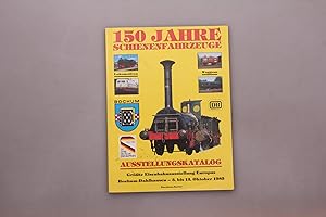 Seller image for 150 JAHRE SCHIENENFAHRZEUGE. AUSSTELLUNGSKATALOG. Grte Eisenbahnausstellung Europas Bochum-Dahlhausen 3. bis 13. Oktober 1985 for sale by INFINIBU KG
