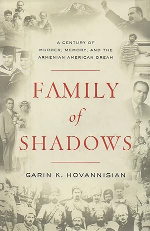 Seller image for Family of Shadows_ A Century of Murder, Memory, and the Armenian American Dream for sale by San Francisco Book Company