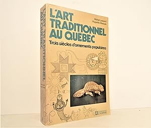 Seller image for L'art traditionnel au Qubec : trois sicle d'ornementation popuaire for sale by Librairie Orphe