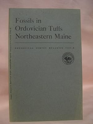 Seller image for FOSSILS IN ORDOVICIAN TUFFS, NORTHEASTERN MAINE, WITH A SECTION ON TRILOBITA: GEOLOGICAL SURVEY BULLETIN 1181-E for sale by Robert Gavora, Fine & Rare Books, ABAA